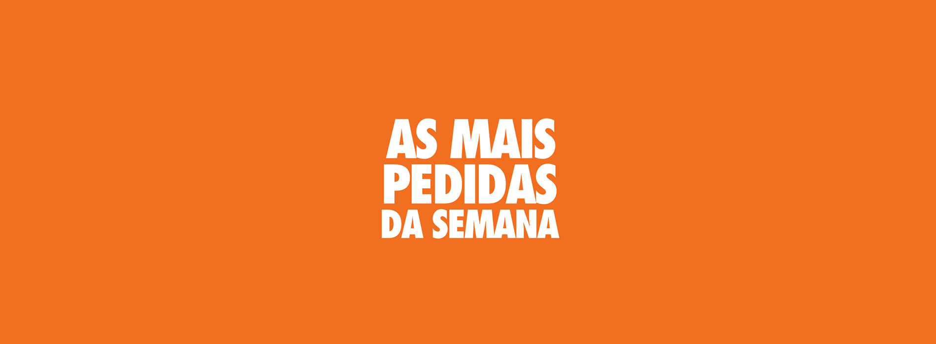 as-mais-pedidas-da-semana